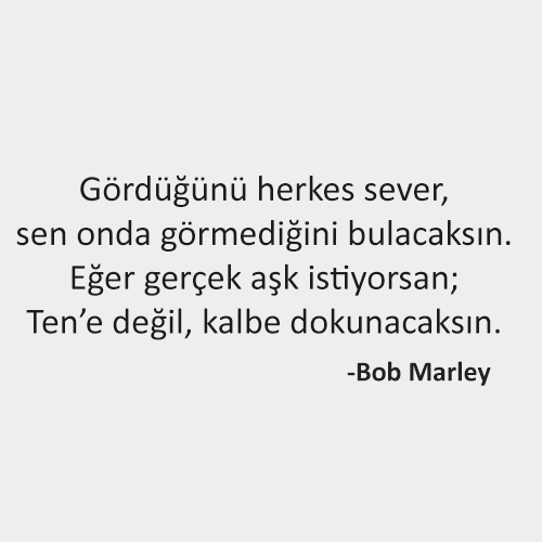 Gördüğünü herkes sever - bob marley