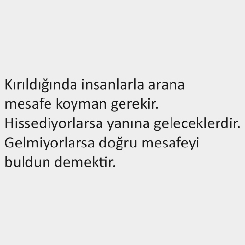 Kırıldığında insanlarla arana mesafe koyman gerekir