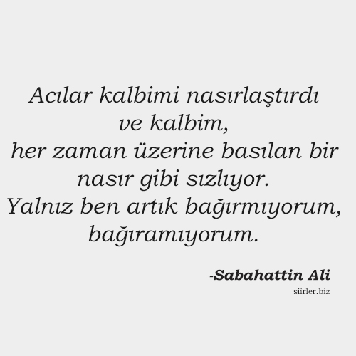 sabahattin ali Acılar kalbimi nasırlaştırdı