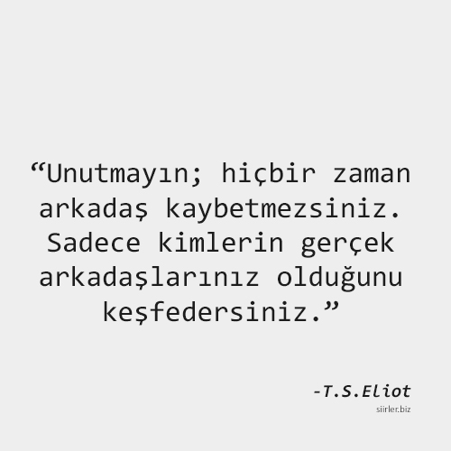 eliot gerçek arkadaş sözleri